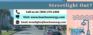 Report a Street Light Out, Contact City Hall by Calling: (904) 270-2400; or email: streetlights@beachesenergy.com